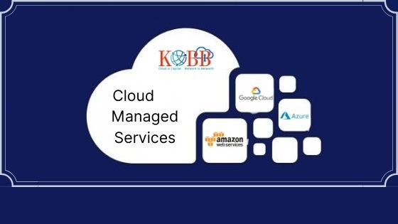 Cloud Managed Services | cloud managed infrastructure | Kobb Technolgy