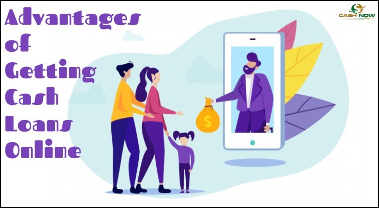 Best Advantages of Getting Your Cash Loans Online
