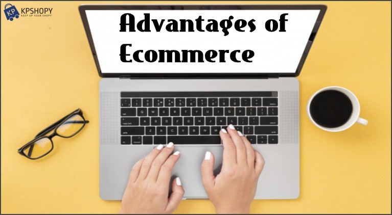 Advantages of Ecommerce