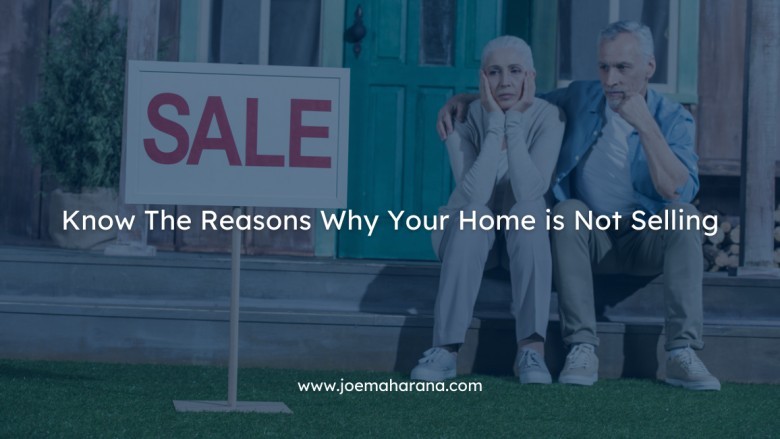 Know the reasons why your home is not selling