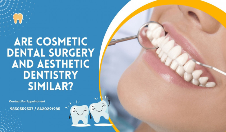 Are Cosmetic Dental Surgery and Aesthetic Dentistry Similar?