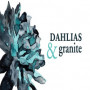 dahliasandgranite