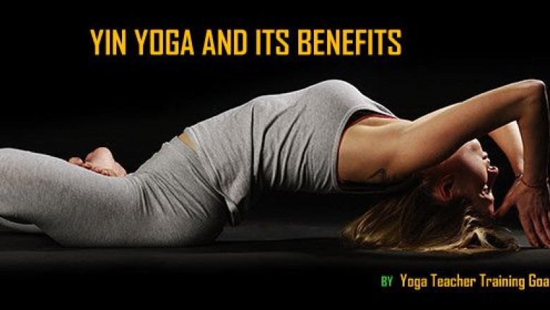 Yin Yoga and its Benefits | Yoga Teacher Training Goa