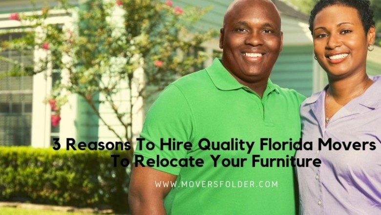 Why You Need Quality Florida Movers To Relocate Your Furniture