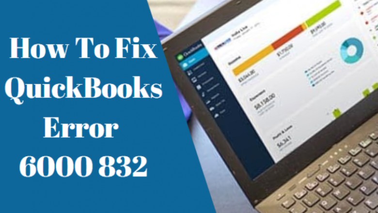 QuickBooks Error 6000 832, Fix Your QuickBooks Error Code 6000 832