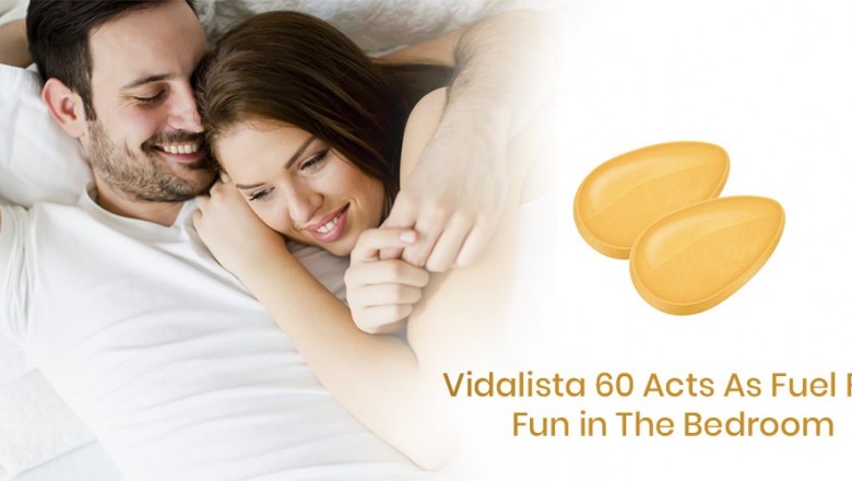Vidalista 60 Acts As Fuel For Fun in The Bedroom..!!