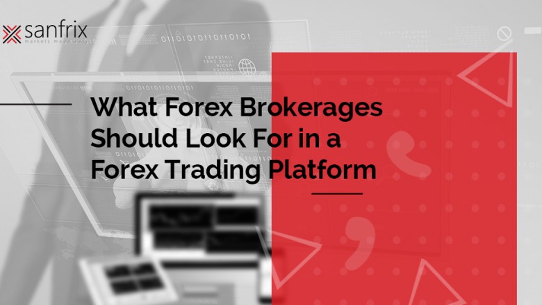 What Forex Brokerages Should Look For in a Forex Trading Platform | Sanfrix Blog
