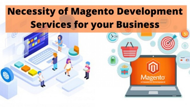 Why Magento Development Services Important for your Online Business