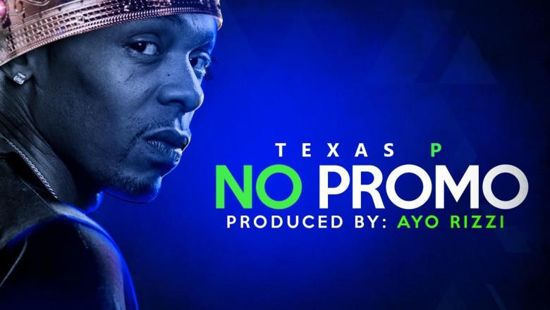 Texas P is here with "No Promo"!