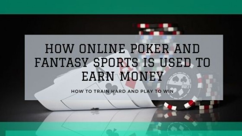 How Online Poker and Fantasy Sports Is Used to Earn Money