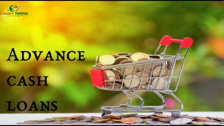 Advance cash loans- Quick loans for Instant Needs