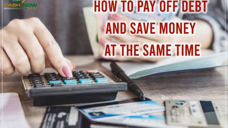 How to Save Money and Pay off Debt at the Same Time