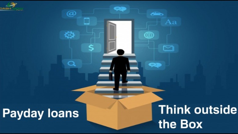Payday loans-Think outside the Box