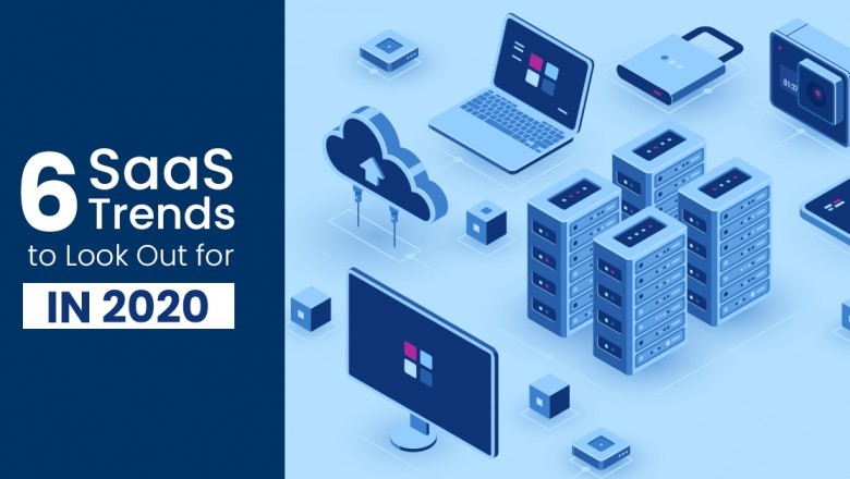 6 SaaS Trends to Look Out for In 2020
