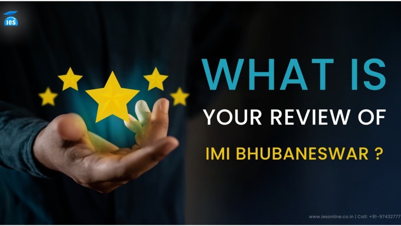 What is your review of international management Institute (IMI) Bhubaneswar