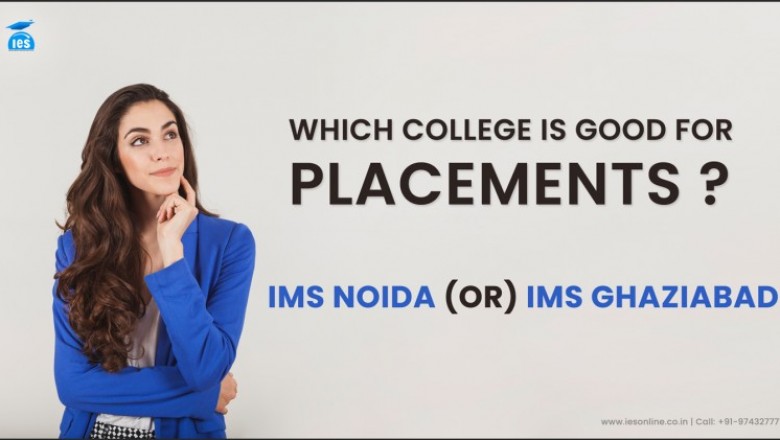 Tell me about IMS Noida Placements? Which is better, IMS Noida or IMS Ghaziabad?
