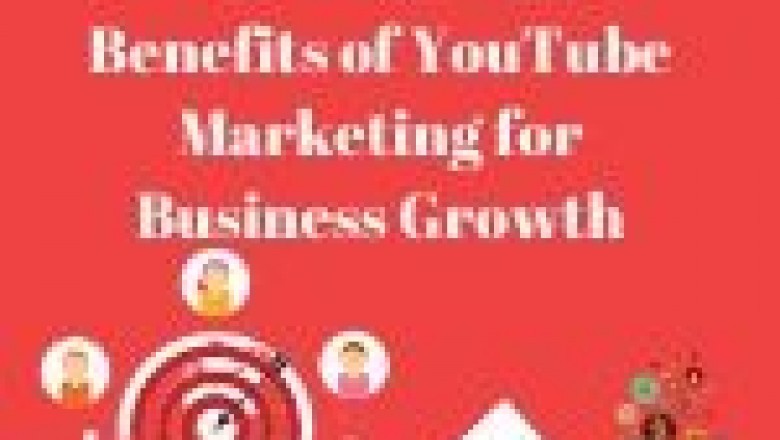 Benefits of YouTube Marketing for Business Growth