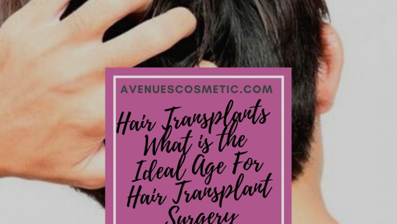 Hair Transplants What is The Ideal Age For Hair Transplant Surgery