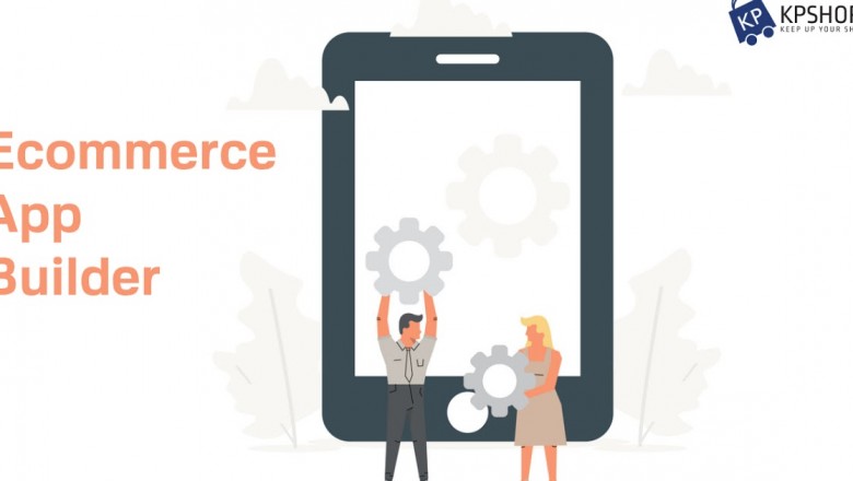 Why Should I Use an Ecommerce App Builder?
