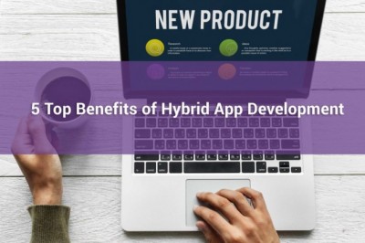 Top Benefits of Hybrid App Development