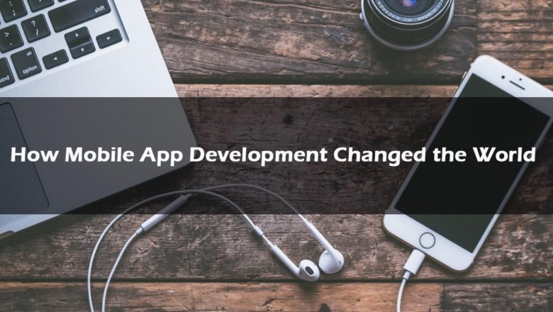 How Mobile App Development Changed the World