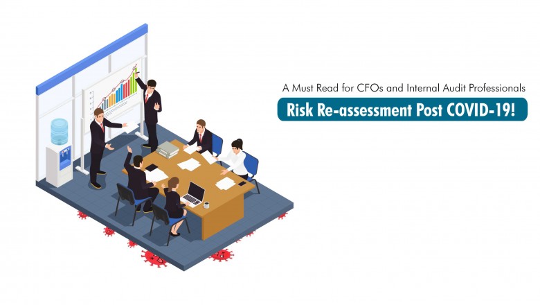 A Must Read for CFOs and Internal Audit Professionals: Risk Re-assessment post COVID-19!