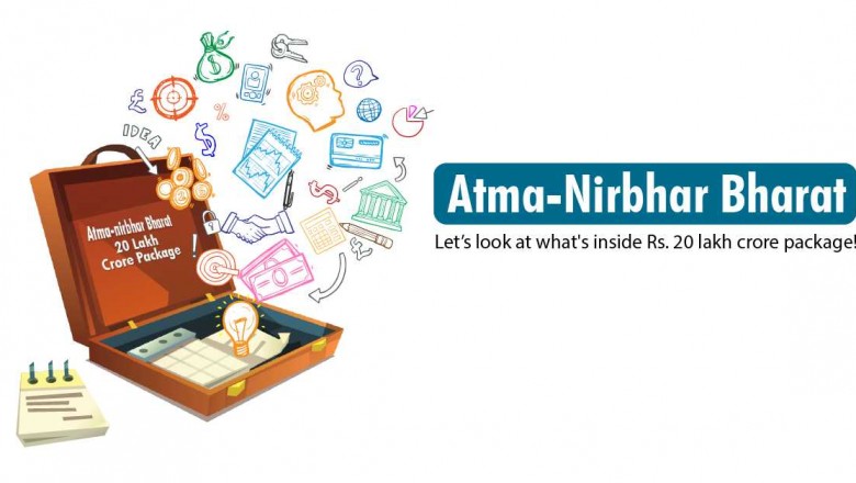 Atma-Nirbhar Bharat- Lets Look at What is inside Rs. 20 Lakh Crore Package!