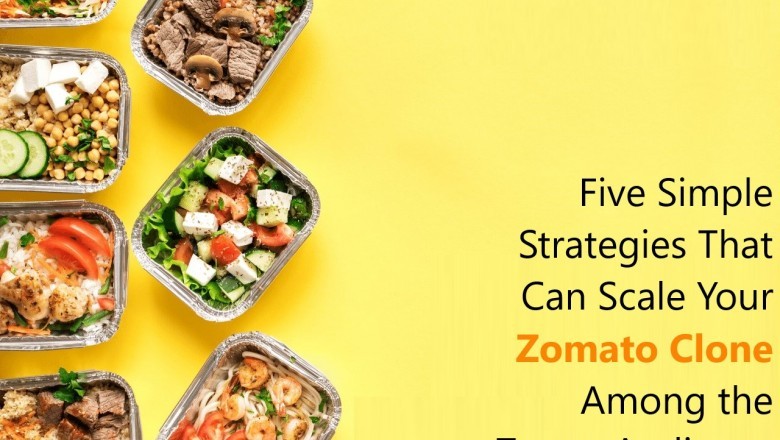Five Simple Strategies That Can Scale Your Zomato Clone Among the Target Audience