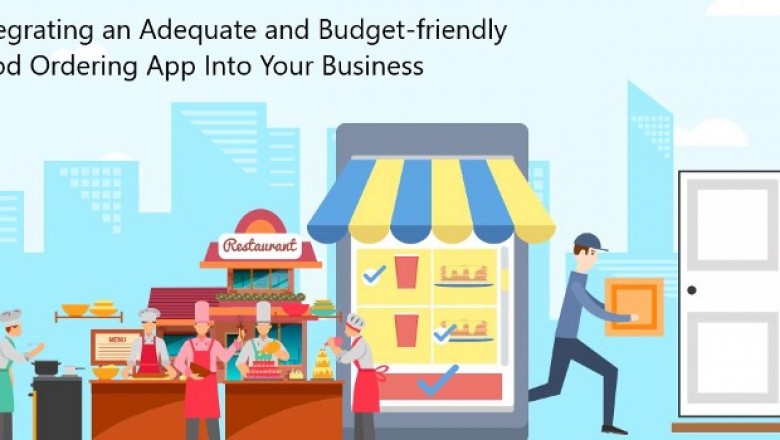 Integrating an Adequate and Budget-friendly Food Ordering App Into Your Business