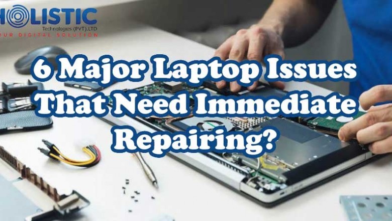 6 Major Laptop Issues That Need Immediate Repairing?