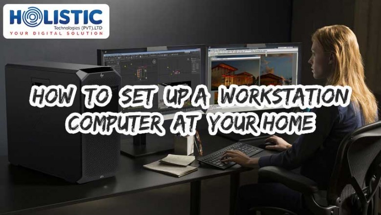 How to set up a Workstation Computer at your Home