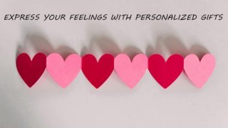 PERSONALIZE YOUR GIFTS TO EXPRESS YOUR FEELINGS