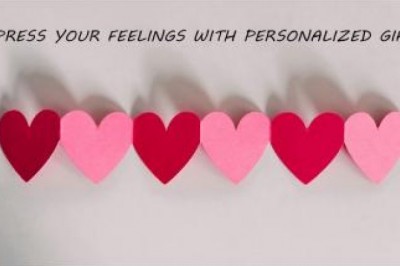 PERSONALIZE YOUR GIFTS TO EXPRESS YOUR FEELINGS