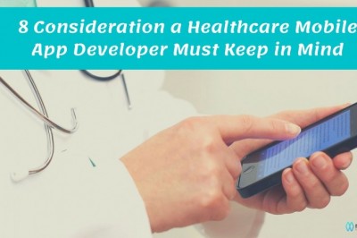 8 Consideration a Healthcare Mobile App Developer Must Keep in Mind