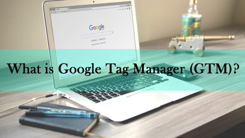 What is Google Tag Manager (GTM)?