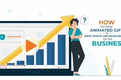 How Can Using Animated GIFs To Drive Traffic And Increase Sales For Your Business