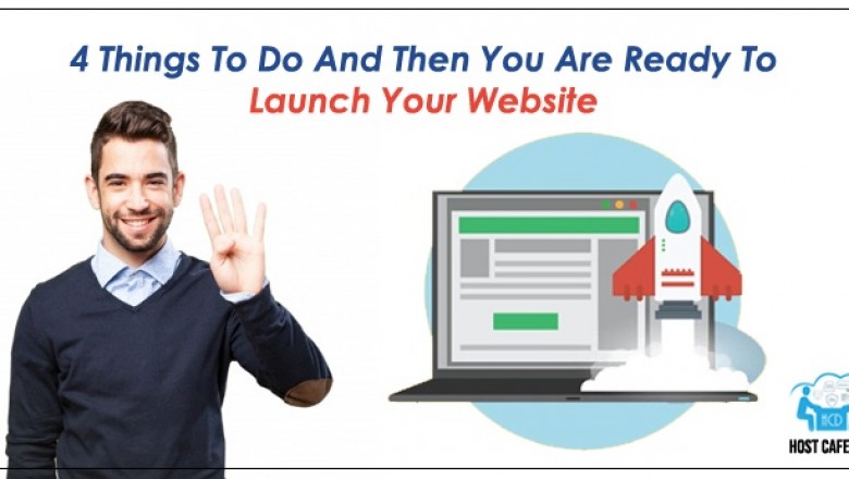 4 Things To Do and Then You Are Ready To Launch Your Website