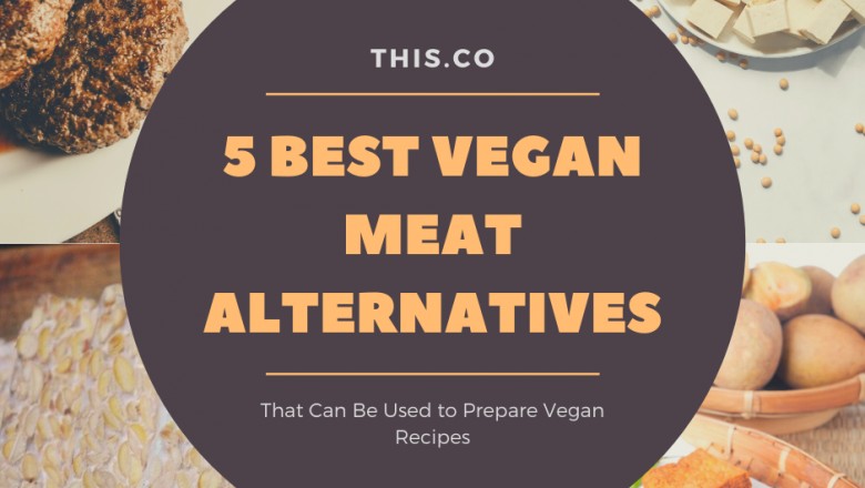 5 Best Vegan Meat Alternatives That Can Be Used to Prepare Vegan Recipes