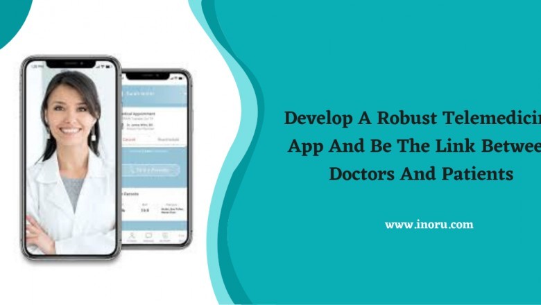 Develop A Robust Telemedicine App And Be The Link Between Doctors And Patients