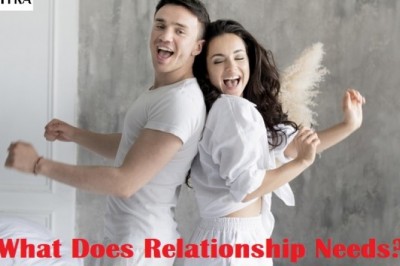 What Does Relationship Needs?