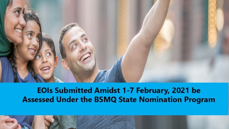 EOIs Submitted Amidst 1-7 February, 2021 be Assessed Under the BSMQ State Nomination Program