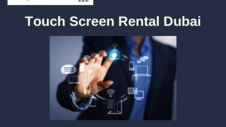 Why do you Need Touch Screen Rental in Dubai?