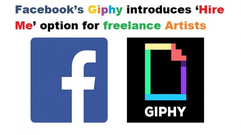Facebook’s Giphy introduces ‘Hire Me’ option for freelance Artists