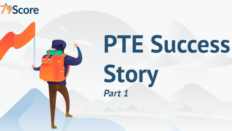 PTE Academic Success Story - A Journey to Achieve 79+ Score (Part-1)