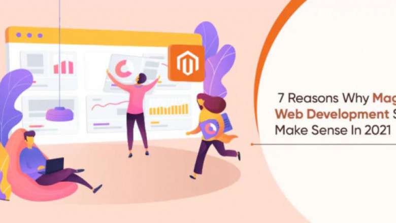 7 Reasons Why Magento Web Development Services Make Sense In 2021