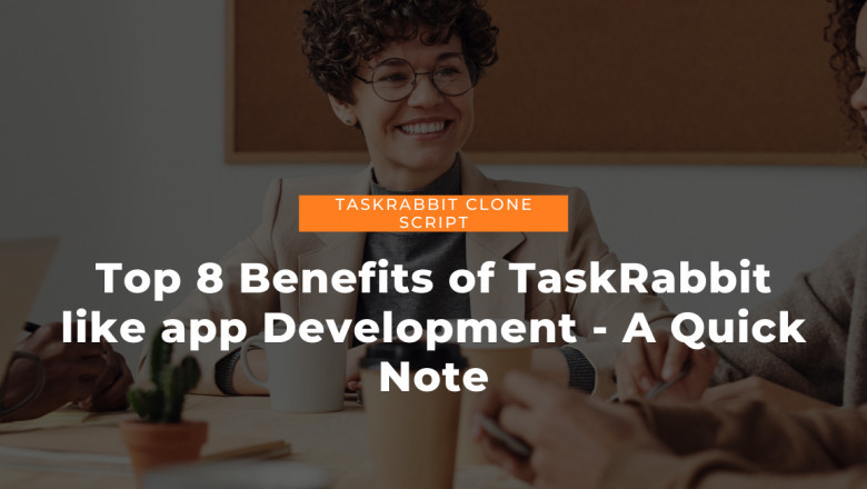 Top 8 Benefits of TaskRabbit like app Development - A Quick Note