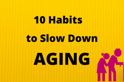 10 Habits to Slow Down the Aging Proces