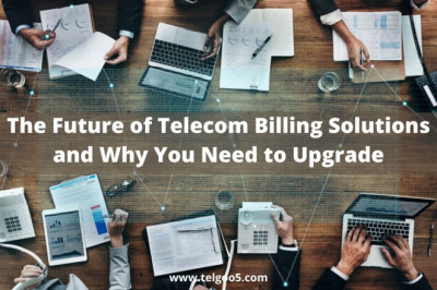 The Future of Telecom Billing Solutions and Why You Need to Upgrade
