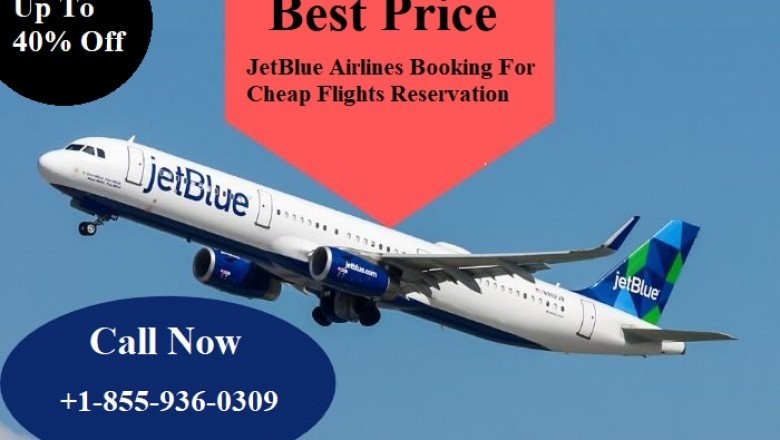 Get 40% Off & Unplush Deals JetBlue Airlines Reservations Call Now +1-855-936-0309
