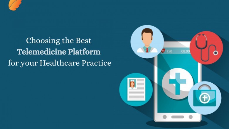 Choosing the Best Telemedicine Platform for your Healthcare Practice